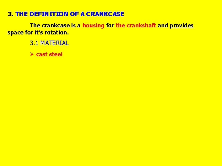 3. THE DEFINITION OF A CRANKCASE The crankcase is a housing for the crankshaft