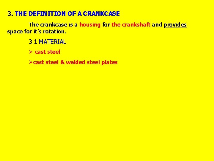 3. THE DEFINITION OF A CRANKCASE The crankcase is a housing for the crankshaft