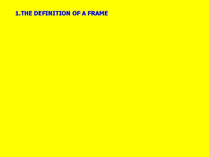 1. THE DEFINITION OF A FRAME 