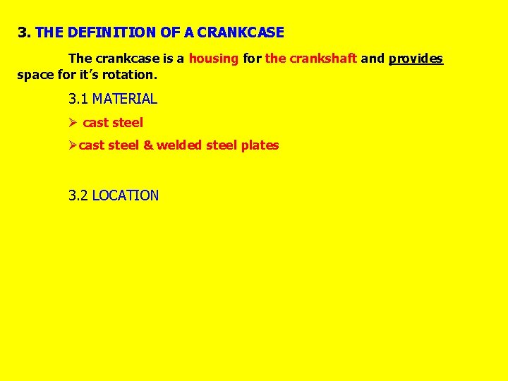 3. THE DEFINITION OF A CRANKCASE The crankcase is a housing for the crankshaft