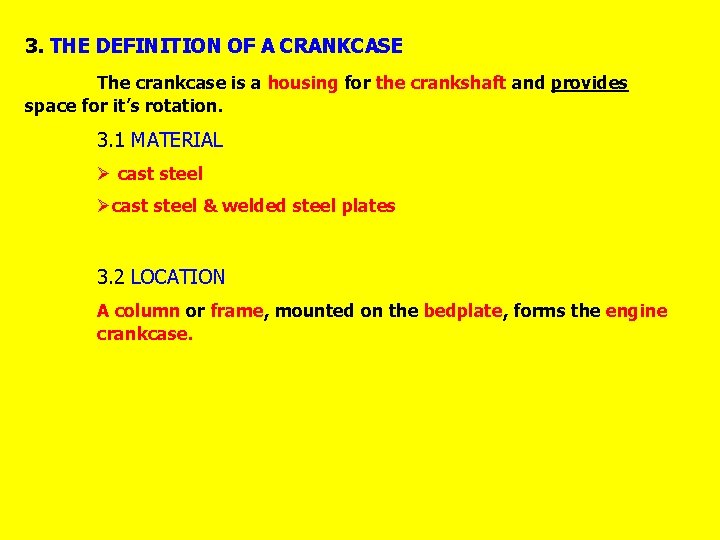 3. THE DEFINITION OF A CRANKCASE The crankcase is a housing for the crankshaft