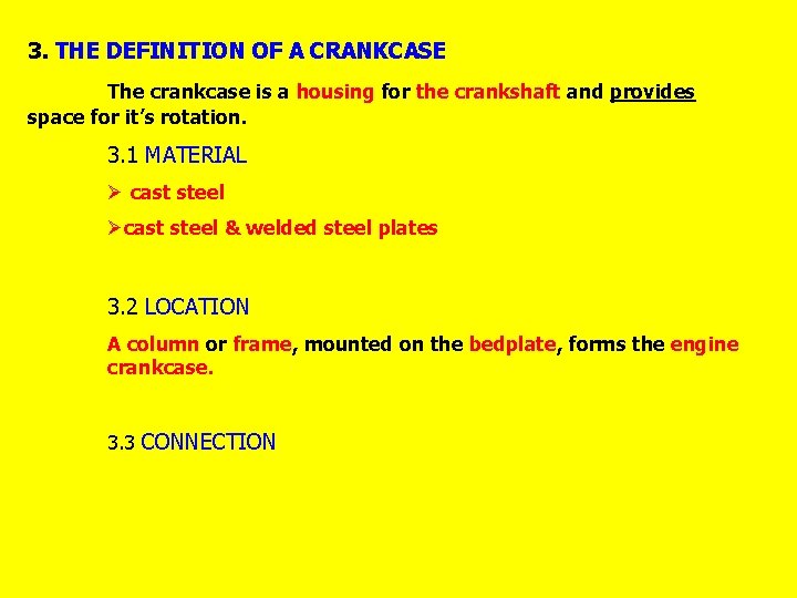3. THE DEFINITION OF A CRANKCASE The crankcase is a housing for the crankshaft