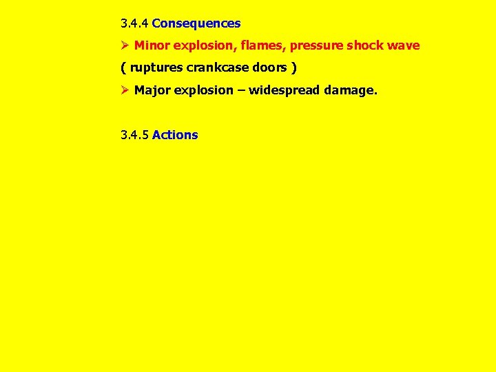 3. 4. 4 Consequences Ø Minor explosion, flames, pressure shock wave ( ruptures crankcase