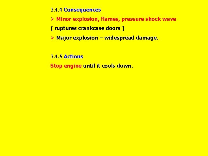 3. 4. 4 Consequences Ø Minor explosion, flames, pressure shock wave ( ruptures crankcase