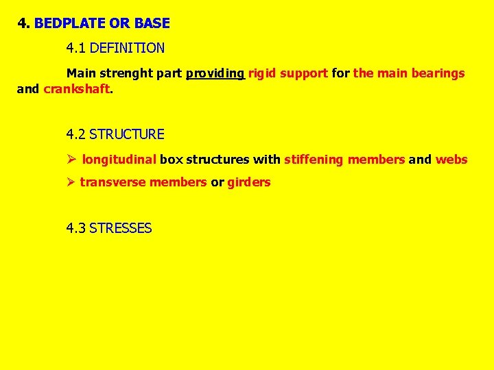 4. BEDPLATE OR BASE 4. 1 DEFINITION Main strenght part providing rigid support for