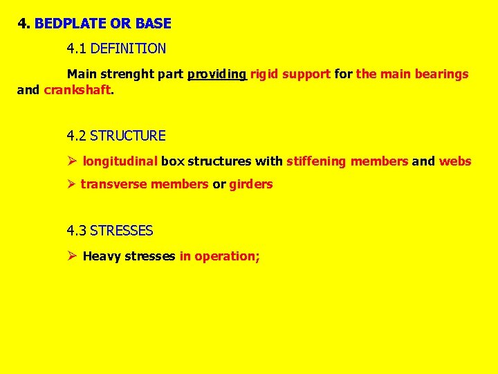 4. BEDPLATE OR BASE 4. 1 DEFINITION Main strenght part providing rigid support for