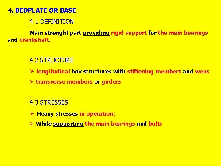 4. BEDPLATE OR BASE 4. 1 DEFINITION Main strenght part providing rigid support for