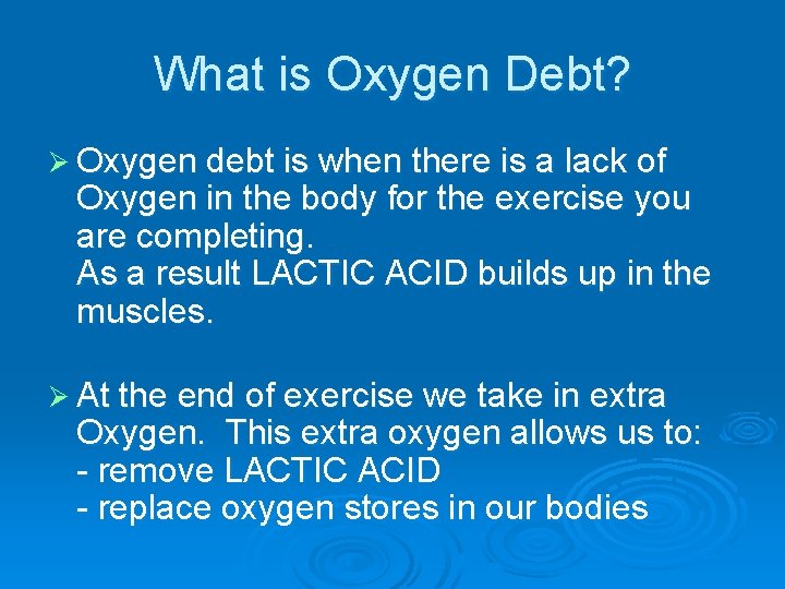 What is Oxygen Debt? Ø Oxygen debt is when there is a lack of