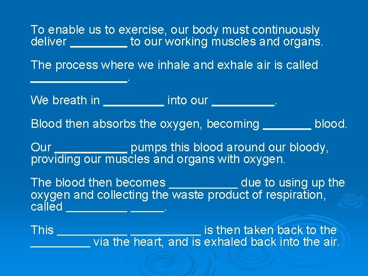 To enable us to exercise, our body must continuously deliver to our working muscles