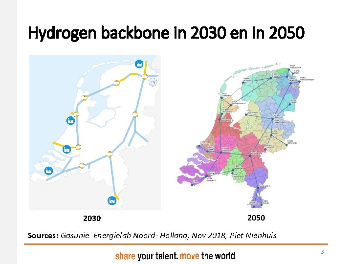 Hydrogen backbone in 2030 en in 2050 2030 2050 Sources: Gasunie Energielab Noord- Holland, Hydrogen backbone in 2030 en in 2050 2030 2050 Sources: Gasunie Energielab Noord- Holland,