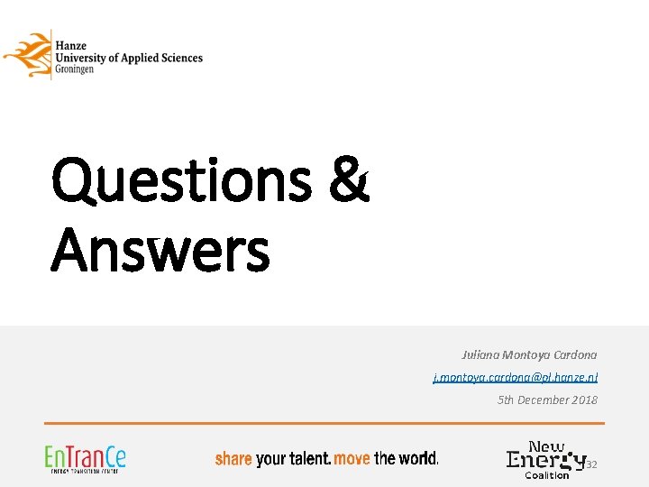 Questions & Answers Juliana Montoya Cardona j. montoya. cardona@pl. hanze. nl 5 th December Questions & Answers Juliana Montoya Cardona j. montoya. cardona@pl. hanze. nl 5 th December
