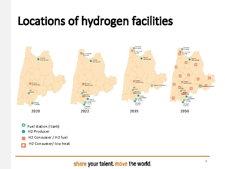 Locations of hydrogen facilities 2020 2022 2035 2050 Fuel station ( tank) H 2 Locations of hydrogen facilities 2020 2022 2035 2050 Fuel station ( tank) H 2