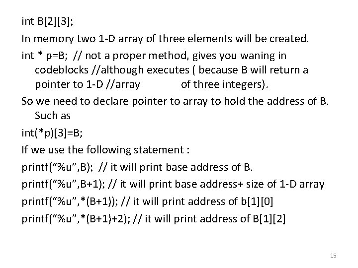 int B[2][3]; In memory two 1 -D array of three elements will be created.