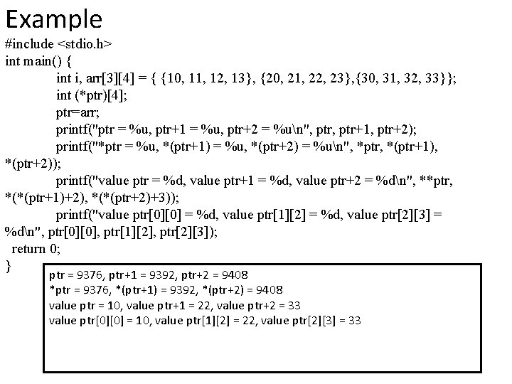 Example #include <stdio. h> int main() { int i, arr[3][4] = { {10, 11,