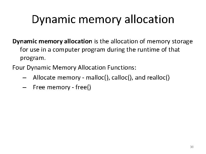 Dynamic memory allocation is the allocation of memory storage for use in a computer