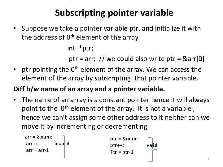 Subscripting pointer variable • Suppose we take a pointer variable ptr, and initialize it