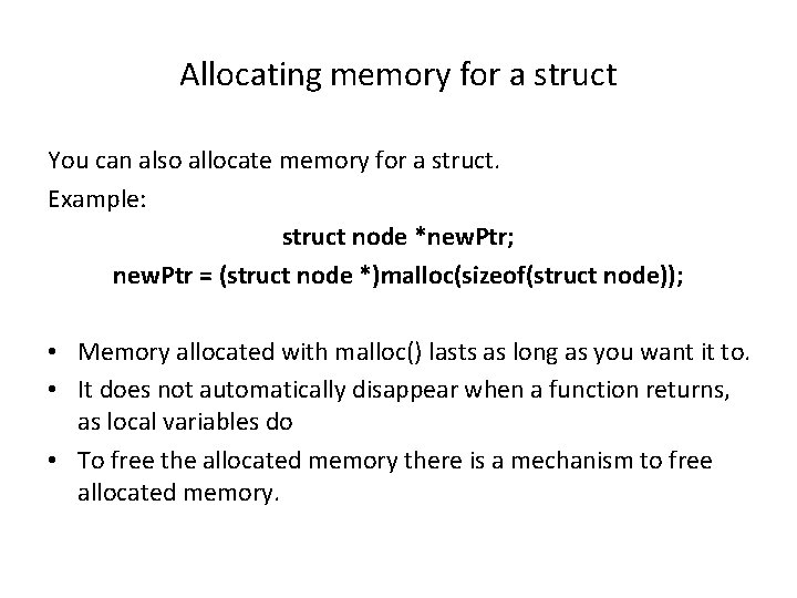 Allocating memory for a struct You can also allocate memory for a struct. Example: