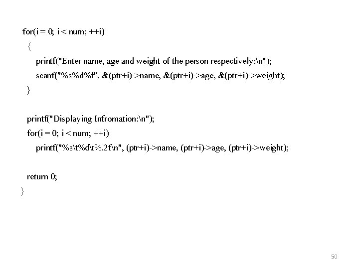 for(i = 0; i < num; ++i) { printf("Enter name, age and weight of