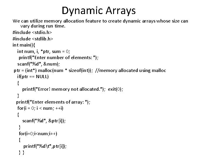 Dynamic Arrays We can utilize memory allocation feature to create dynamic arrays whose size