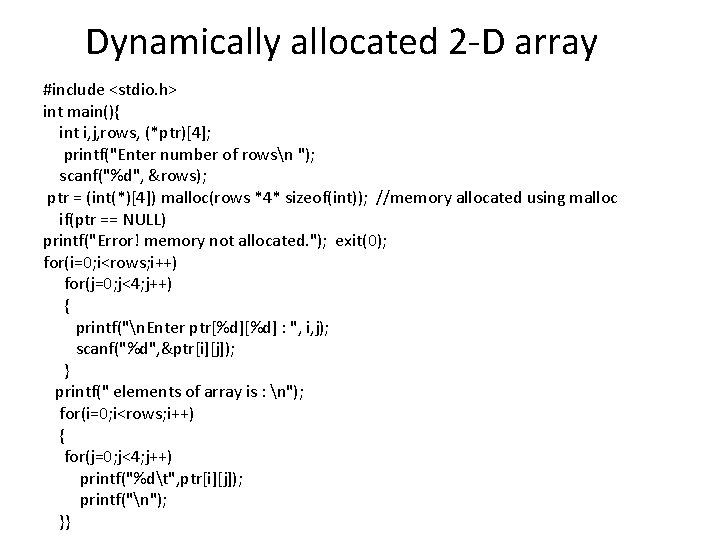 Dynamically allocated 2 -D array #include <stdio. h> int main(){ int i, j, rows,