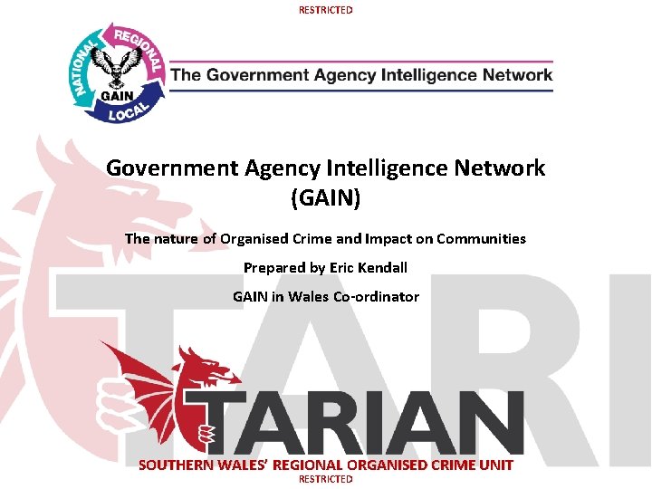 RESTRICTED Government Agency Intelligence Network (GAIN) The nature of Organised Crime and Impact on