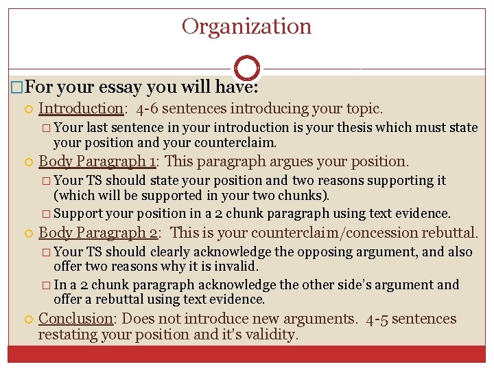 Organization �For your essay you will have: Introduction: 4 -6 sentences introducing your topic.