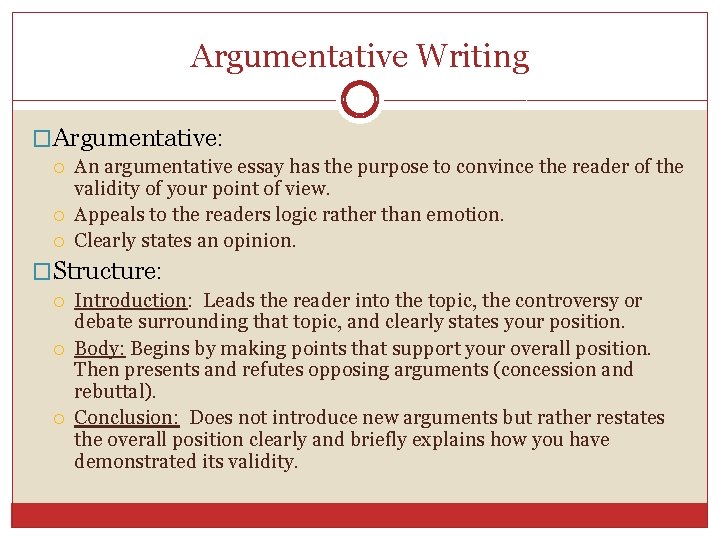 Argumentative Writing �Argumentative: An argumentative essay has the purpose to convince the reader of