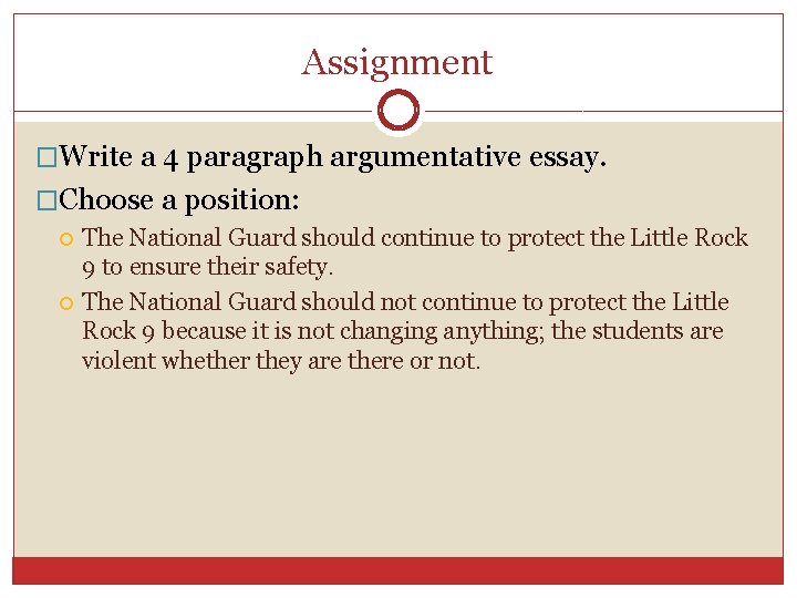 Assignment �Write a 4 paragraph argumentative essay. �Choose a position: The National Guard should