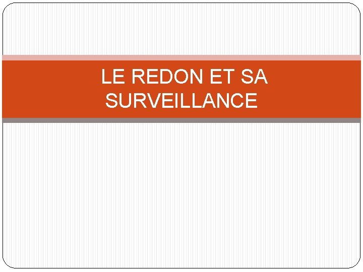  LE REDON ET SA SURVEILLANCE 