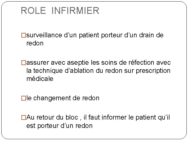 ROLE INFIRMIER �surveillance d’un patient porteur d’un drain de redon �assurer avec aseptie les