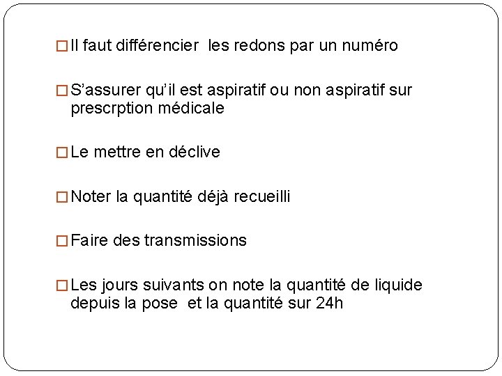 � Il faut différencier les redons par un numéro � S’assurer qu’il est aspiratif