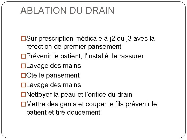 ABLATION DU DRAIN �Sur prescription médicale à j 2 ou j 3 avec la