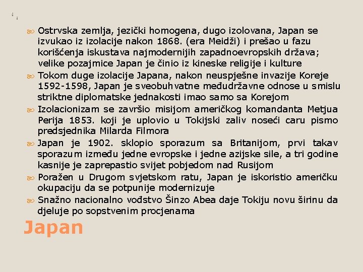  Ostrvska zemlja, jezički homogena, dugo izolovana, Japan se izvukao iz izolacije nakon 1868.