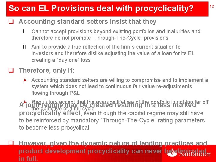 So can EL Provisions deal with procyclicality? 12 q Accounting standard setters insist that