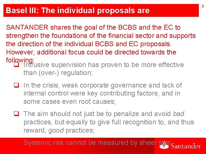 Basel III: The individual proposals are directionally correct … SANTANDER shares the goal of
