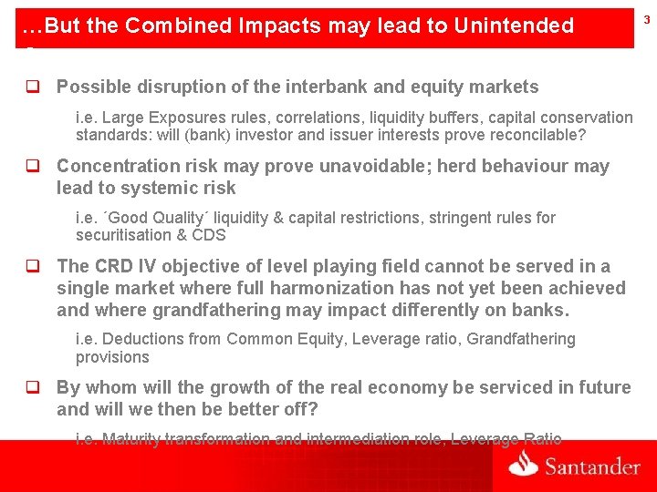 …But the Combined Impacts may lead to Unintended Consequences q Possible disruption of the