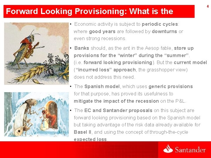 Forward Looking Provisioning: What is the purpose? • Economic activity is subject to periodic