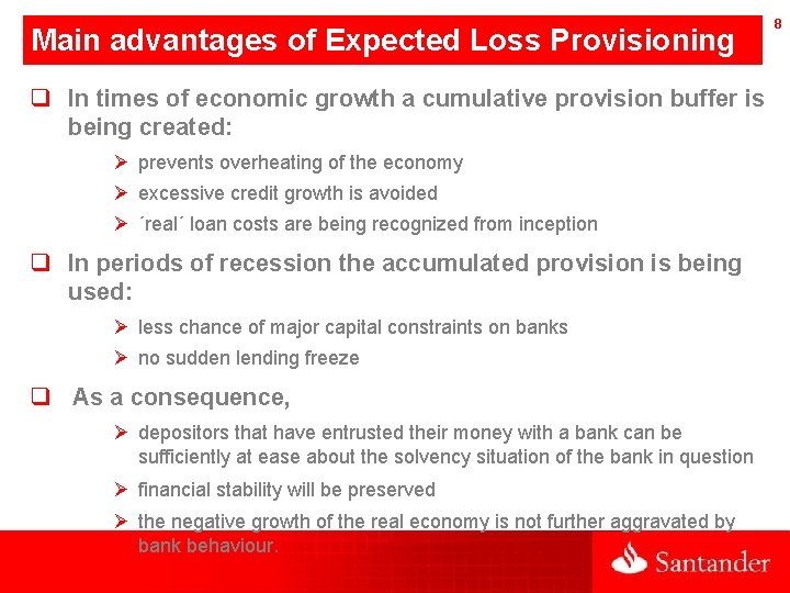 Main advantages of Expected Loss Provisioning q In times of economic growth a cumulative