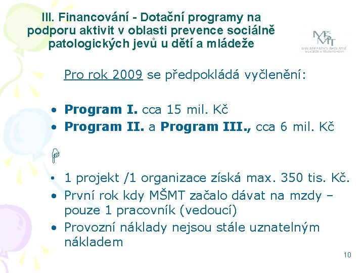 III. Financování - Dotační programy na podporu aktivit v oblasti prevence sociálně patologických jevů