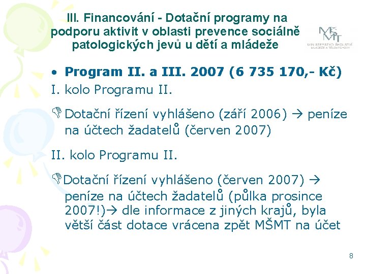 III. Financování - Dotační programy na podporu aktivit v oblasti prevence sociálně patologických jevů