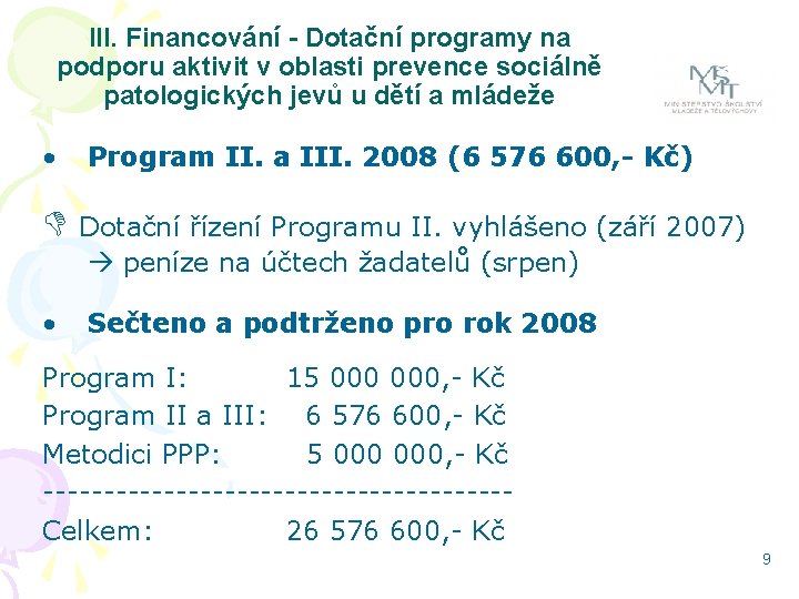 III. Financování - Dotační programy na podporu aktivit v oblasti prevence sociálně patologických jevů
