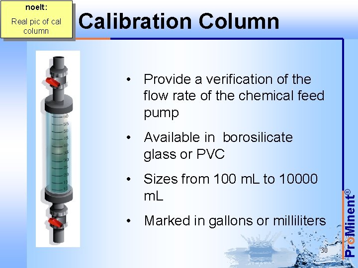 Real pic of cal column Calibration Column • Provide a verification of the flow