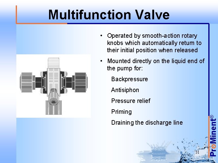 Multifunction Valve • Operated by smooth-action rotary knobs which automatically return to their initial