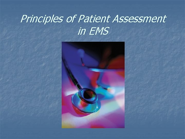 Principles of Patient Assessment in EMS 