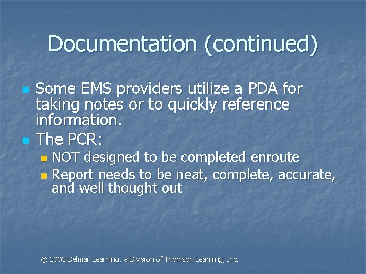 Documentation (continued) n n Some EMS providers utilize a PDA for taking notes or