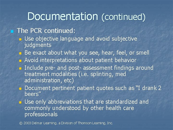Documentation (continued) n The PCR continued: n n n Use objective language and avoid