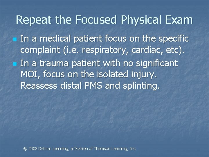 Repeat the Focused Physical Exam n n In a medical patient focus on the