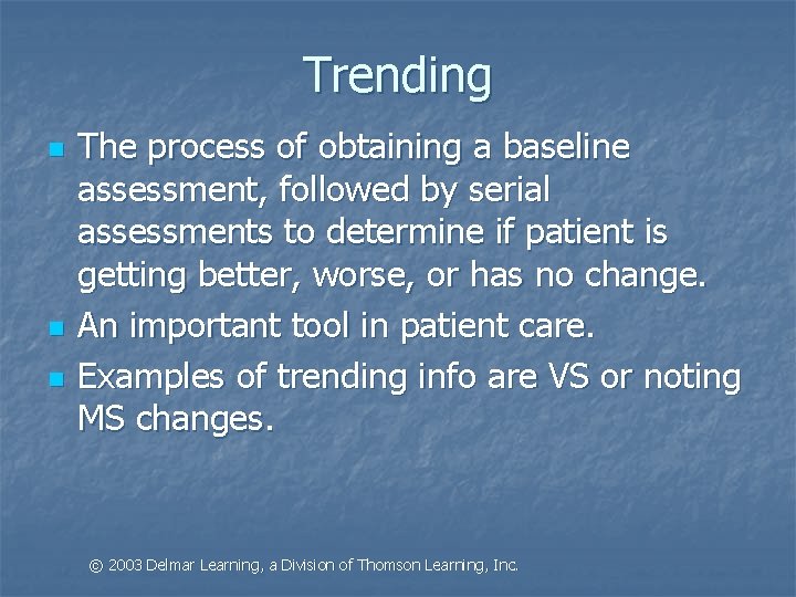Trending n n n The process of obtaining a baseline assessment, followed by serial