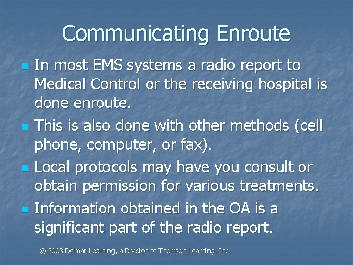 Communicating Enroute n n In most EMS systems a radio report to Medical Control