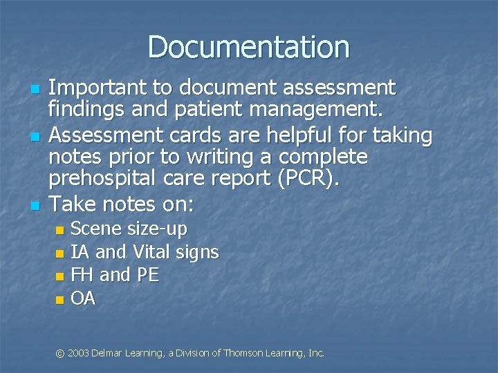 Documentation n Important to document assessment findings and patient management. Assessment cards are helpful